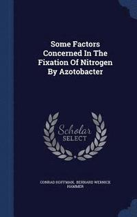 bokomslag Some Factors Concerned In The Fixation Of Nitrogen By Azotobacter