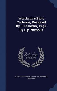 bokomslag Wertheim's Bible Cartoons, Designed By J. Franklin, Engr. By G.p. Nicholls