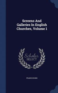 bokomslag Screens And Galleries In English Churches, Volume 1