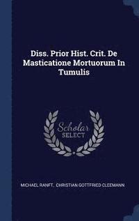 bokomslag Diss. Prior Hist. Crit. De Masticatione Mortuorum In Tumulis