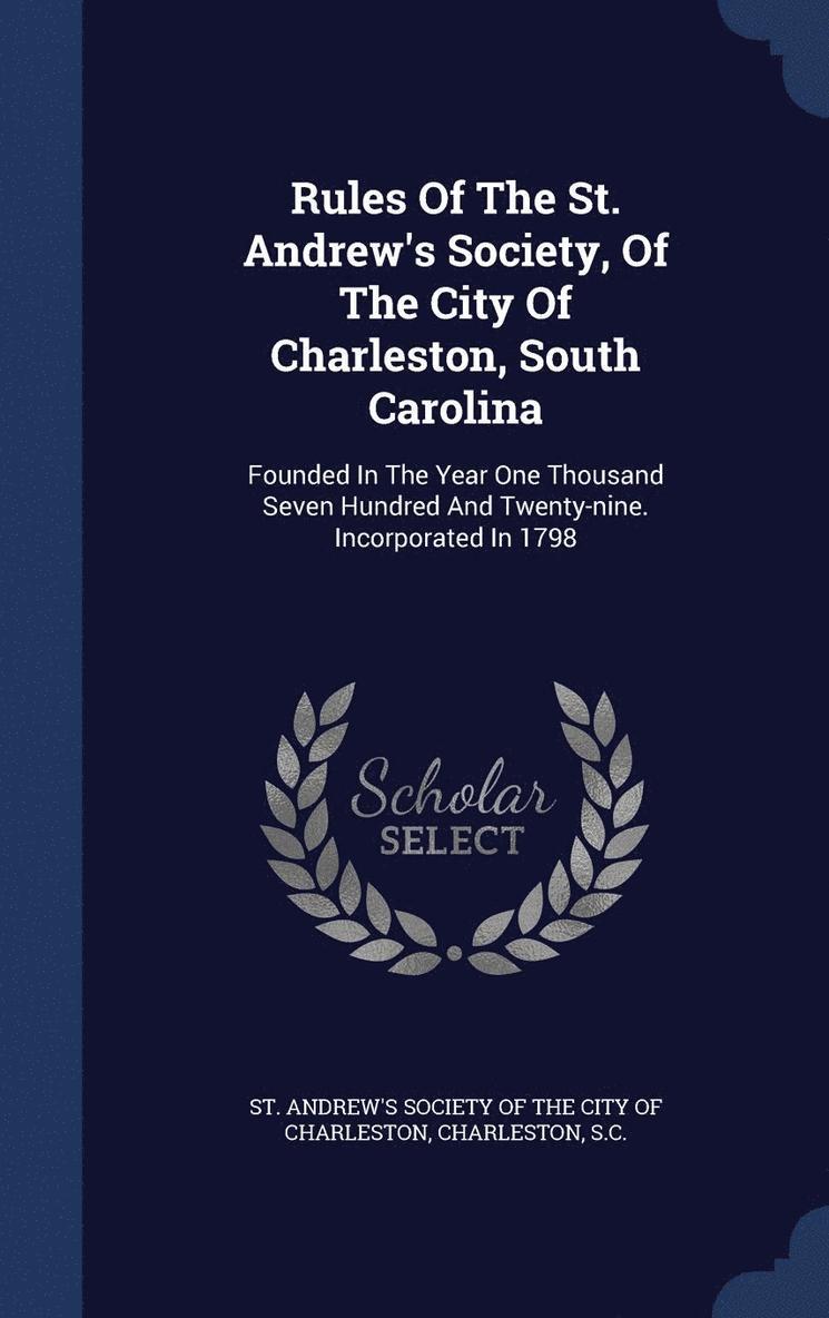 Rules Of The St. Andrew's Society, Of The City Of Charleston, South Carolina 1