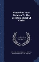 bokomslag Romanism In Its Relation To The Second Coming Of Christ