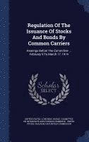 Regulation Of The Issuance Of Stocks And Bonds By Common Carriers 1