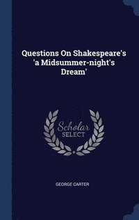 bokomslag Questions On Shakespeare's 'a Midsummer-night's Dream'