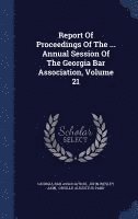 bokomslag Report Of Proceedings Of The ... Annual Session Of The Georgia Bar Association, Volume 21