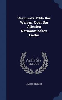 bokomslag Saemurd's Edda Des Weisen, Oder Die ltesten Normnnischen Lieder