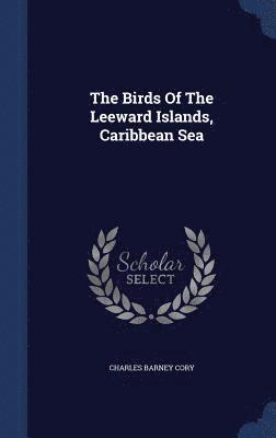 The Birds Of The Leeward Islands, Caribbean Sea 1