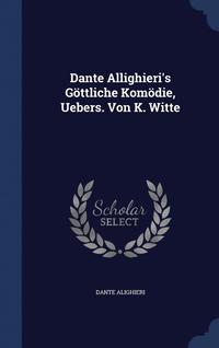bokomslag Dante Allighieri's Gttliche Komdie, Uebers. Von K. Witte