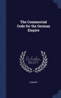 bokomslag The Commercial Code for the German Empire