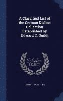 bokomslag Classified List of the German Dialect Collection Established by Edward C. Guild;