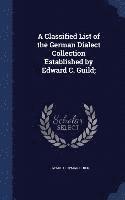 bokomslag A Classified List of the German Dialect Collection Established by Edward C. Guild;