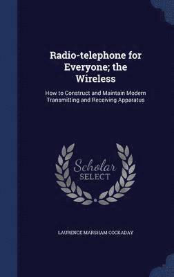 Laurence Marsham Cockaday - Radio-telephone for Everyone; the Wireless, Inbunden