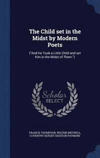 bokomslag The Child set in the Midst by Modern Poets