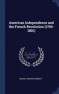 bokomslag American Independence and the French Revolution (1760-1801)