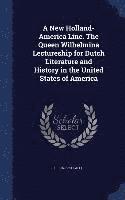 G 1856-1923 Kalff, G. Kalff - New Holland-America Line. The Queen Wilhelmina Lectureship for Dutch Literature and History in the United States of America, Inbunden