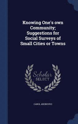 Knowing One's own Community; Suggestions for Social Surveys of Small Cities or Towns 1