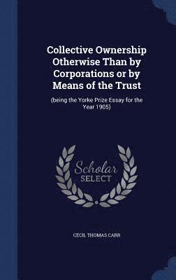 bokomslag Collective Ownership Otherwise Than by Corporations or by Means of the Trust