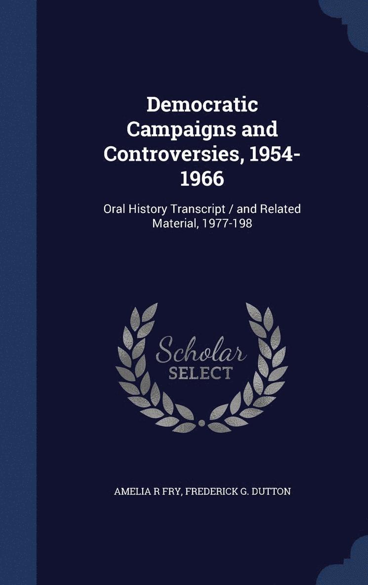 Democratic Campaigns and Controversies, 1954-1966 1