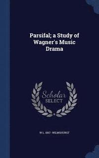 bokomslag Parsifal; a Study of Wagner's Music Drama