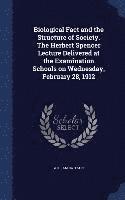 bokomslag Biological Fact and the Structure of Society. The Herbert Spencer Lecture Delivered at the Examination Schools on Wednesday, February 28, 1912