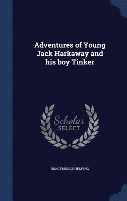 Bracebridge Hemyng - Adventures of Young Jack Harkaway and his boy Tinker, Inbunden