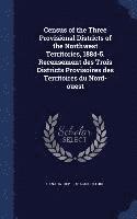 bokomslag Census of the Three Provisional Districts of the Northwest Territories, 1884-5. Recensement des Trois Districts Provisoires des Territoires du Nord-ouest