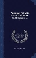 bokomslag American Patriotic Prose, With Notes and Biographies