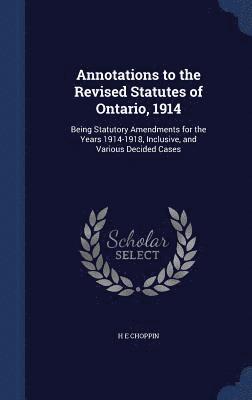 bokomslag Annotations to the Revised Statutes of Ontario, 1914