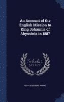 bokomslag An Account of the English Mission to King Johannis of Abyssinia in 1887