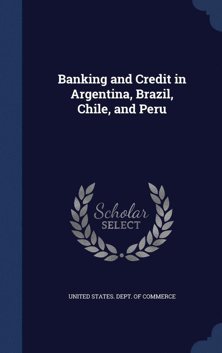 Banking and Credit in Argentina, Brazil, Chile, and Peru