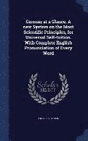 bokomslag German at a Glance. A new System on the Most Scientific Principles, for Universal Self-tuition. With Complete English Pronunciation of Every Word