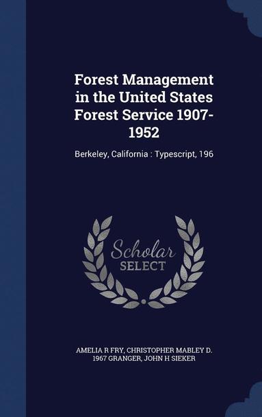 bokomslag Forest Management in the United States Forest Service 1907-1952