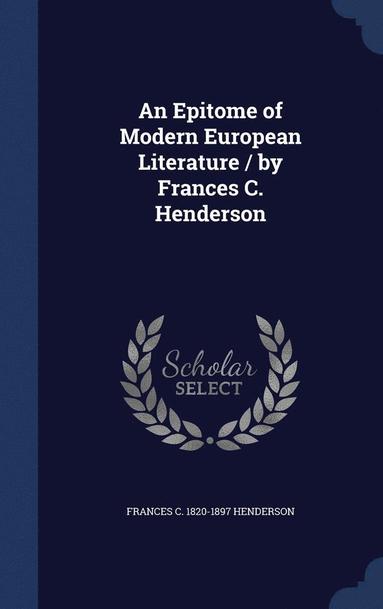 bokomslag Epitome of Modern European Literature / by Frances C. Henderson