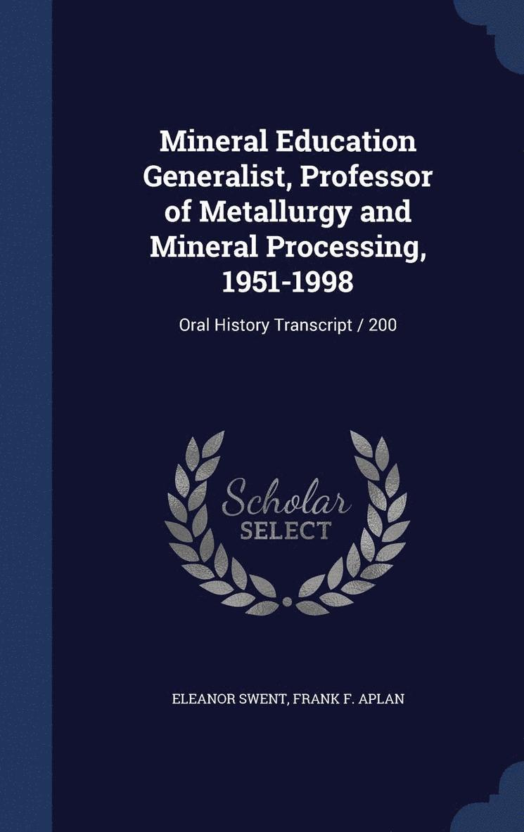 Mineral Education Generalist, Professor of Metallurgy and Mineral Processing, 1951-1998