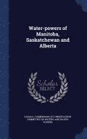 bokomslag Water-powers of Manitoba, Saskatchewan and Alberta