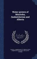 Water-powers of Manitoba, Saskatchewan and Alberta 1