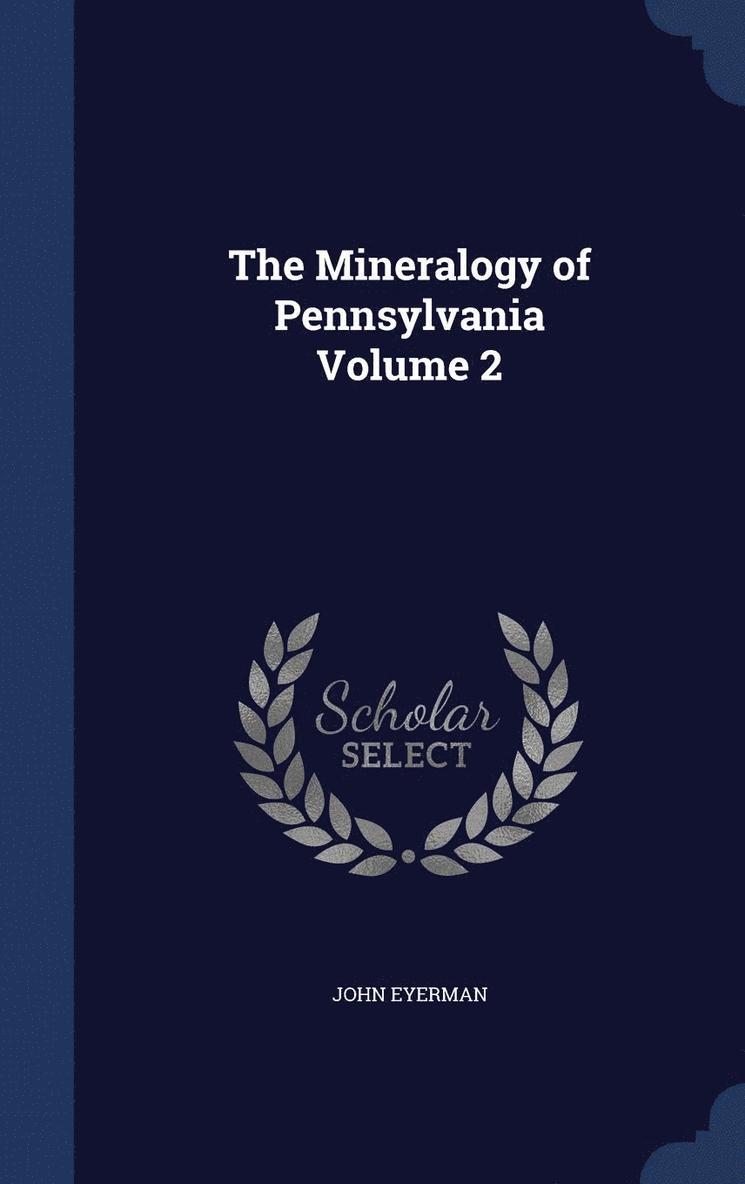 Mineralogy of Pennsylvania Volume 2 1