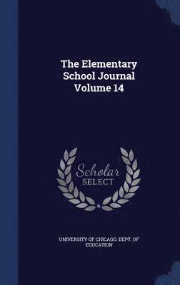 bokomslag The Elementary School Journal Volume 14