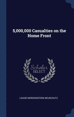 bokomslag 5,000,000 Casualties on the Home Front