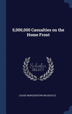 bokomslag 5,000,000 Casualties on the Home Front