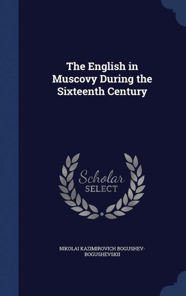 bokomslag English in Muscovy During the Sixteenth Century