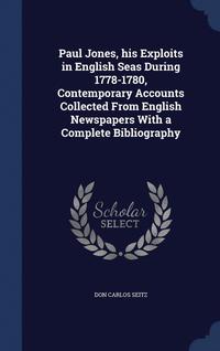 bokomslag Paul Jones, his Exploits in English Seas During 1778-1780, Contemporary Accounts Collected From English Newspapers With a Complete Bibliography