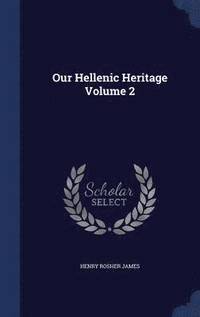 bokomslag Our Hellenic Heritage Volume 2