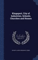 bokomslag Kingsport, City of Industries, Schools, Churches and Homes