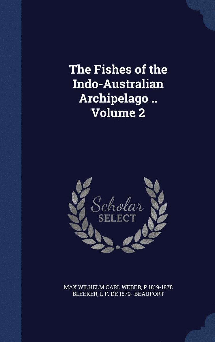 Max Wilhelm Carl Weber, P 1819-1878 Bleeker, L F De 1879- Beaufort, P. Bleeker, L F de Beaufort - Fishes of the Indo-Australian Archipelago .. Volume 2, Inbunden