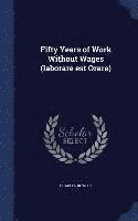 bokomslag Fifty Years of Work Without Wages (laborare est Orare)