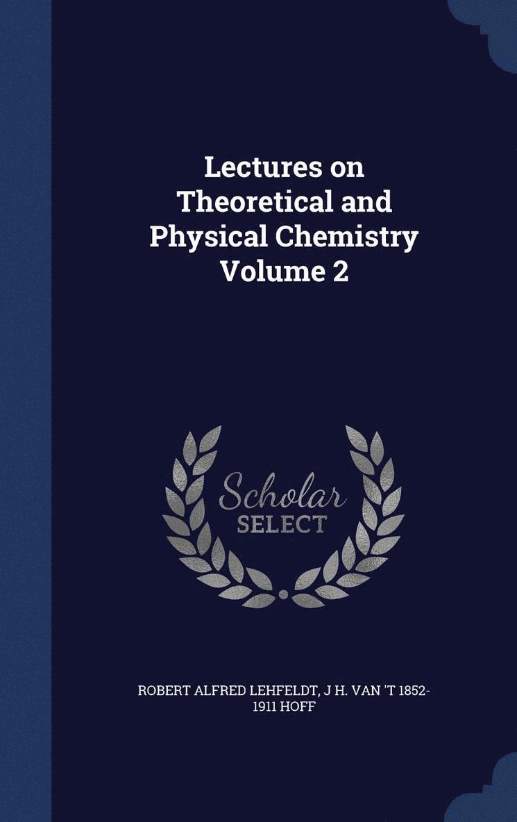 Lectures on Theoretical and Physical Chemistry Volume 2 1