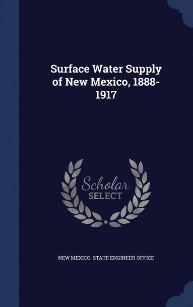 bokomslag Surface Water Supply of New Mexico, 1888-1917