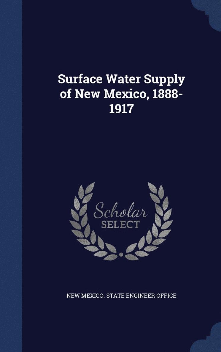 Surface Water Supply of New Mexico, 1888-1917 1