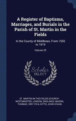 Thomas Mason, Kitto John Vivian - Register of Baptisms, Marriages, and Burials in the Parish of St. Martin in the Fields, Inbunden